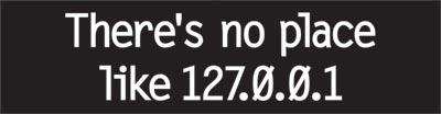 No Place like 127.0.01 bumper sticker